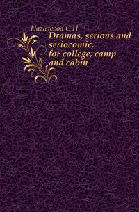 Dramas, serious and seriocomic, for college, camp and cabin
