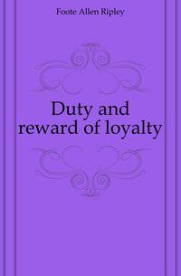 Duty and reward of loyalty