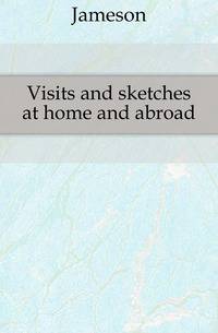 Visits and sketches at home and abroad