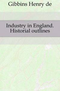 Industry in England. Historial outlines