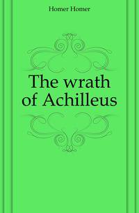 The wrath of Achilleus