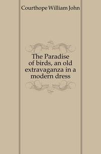 The Paradise of birds, an old extravaganza in a modern dress