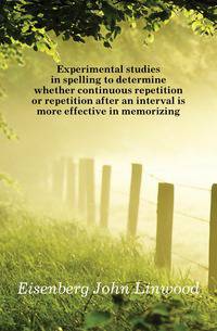 Experimental studies in spelling to determine whether continuous repetition or repetition after an interval is more effective in memorizing