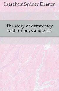 The story of democracy told for boys and girls
