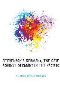 Stevenson's Germany, the case against Germany in the Pacific