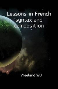 Lessons in French syntax and composition