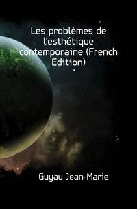 Les problemes de l'esthetique contemporaine (French Edition)