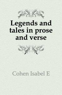 Legends and tales in prose and verse