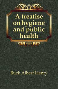 A treatise on hygiene and public health