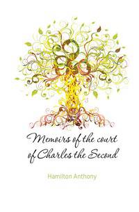 Memoirs of the court of Charles the Second