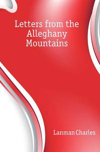 Letters from the Alleghany Mountains