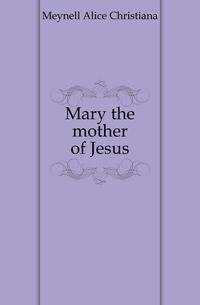 Mary the mother of Jesus