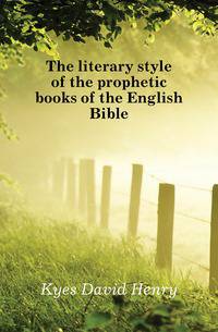 The literary style of the prophetic books of the English Bible