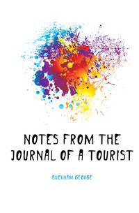 Notes from the Journal of a tourist