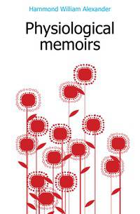 Physiological memoirs
