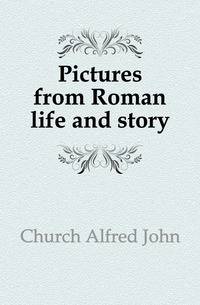 Pictures from Roman life and story