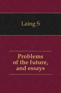 Problems of the future, and essays