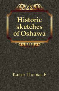Historic sketches of Oshawa