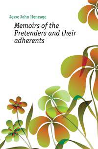 Memoirs of the Pretenders and their adherents