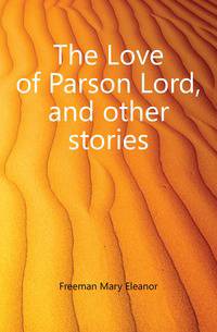 The Love of Parson Lord, and other stories