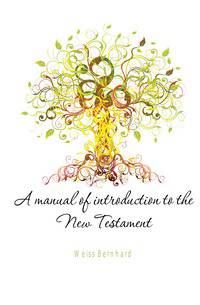A manual of introduction to the New Testament