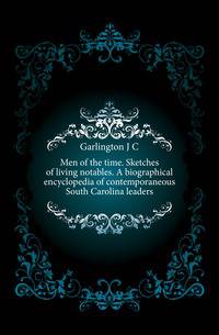 Men of the time. Sketches of living notables. A biographical encyclopedia of contemporaneous South Carolina leaders