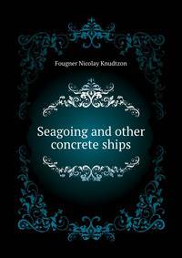Seagoing and other concrete ships