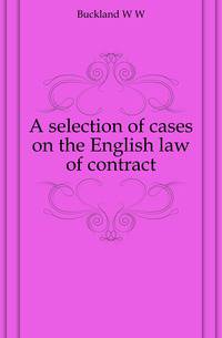 A selection of cases on the English law of contract