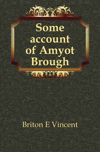 Some account of Amyot Brough