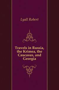 Travels in Russia, the Krimea, the Caucasus, and Georgia