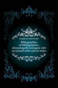 Bibliographies of bibliographies, chronologially arranged, with occasional notes and an index