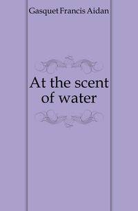 At the scent of water