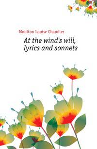 At the wind's will, lyrics and sonnets