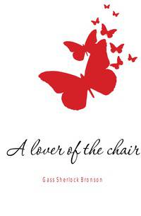 A lover of the chair