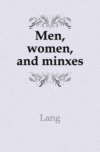 Men, women, and minxes