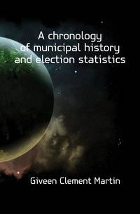 A chronology of municipal history and election statistics