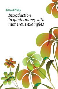 Introduction to quaternions, with numerous examples