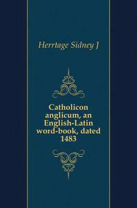 Catholicon anglicum, an English-Latin word-book, dated 1483