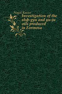Investigation of the sho-gyu and yu-ju oils produced in Formosa