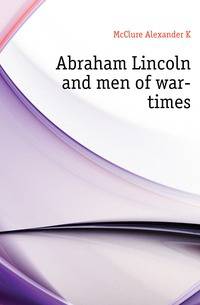 Abraham Lincoln and men of war-times