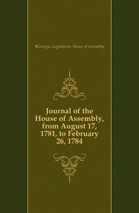 Journal of the House of Assembly, from August 17, 1781, to February 26, 1784