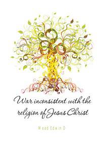 War inconsistent with the religion of Jesus Christ