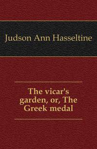 The vicar's garden, or, The Greek medal
