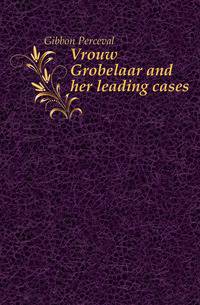 Vrouw Grobelaar and her leading cases