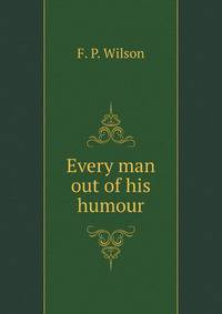 Every man out of his humour, 1600