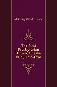 The First Presbyterian Church, Chester, N.Y., 1798-1898