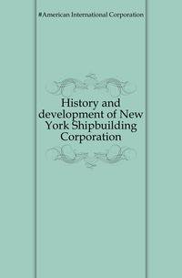 History and development of New York Shipbuilding Corporation