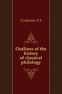 Outlines of the history of classical philology