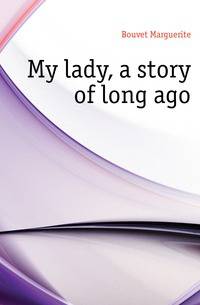 My lady, a story of long ago