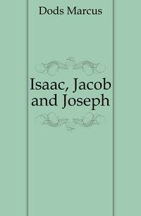 Isaac, Jacob and Joseph